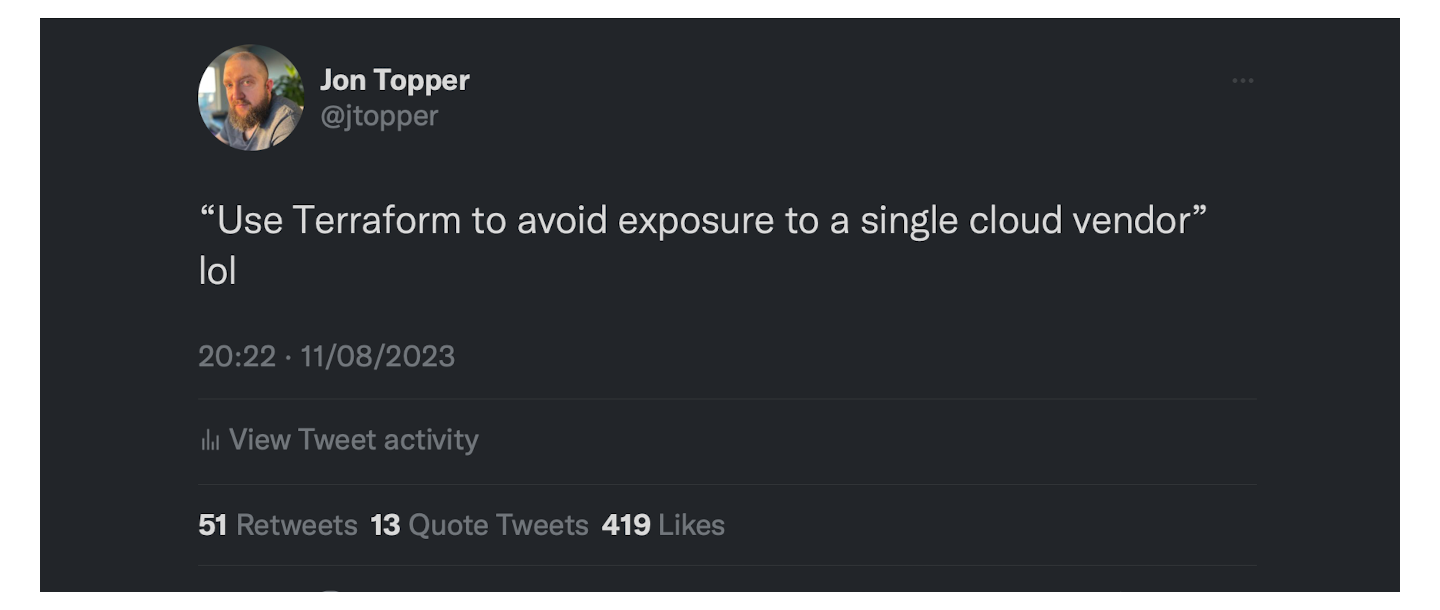 “Use Terraform to avoid exposure to a single cloud vendor” lol